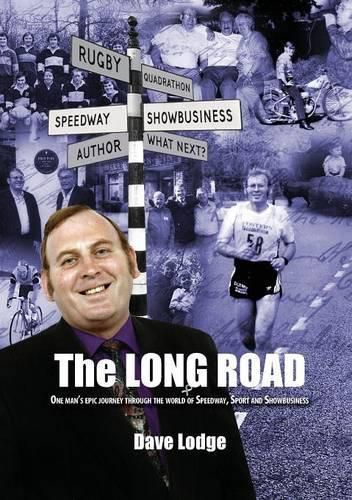 Cover image for The Long Road: One Man's Epic Journey Through the World of Speedway, Sport and Showbusiness