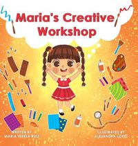 Cover image for Maria's Creative Workshop: A Story that supports creativity in young children