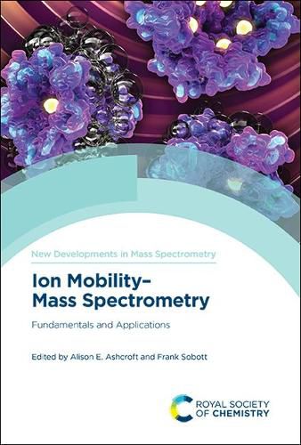 Cover image for Ion Mobility-Mass Spectrometry: Fundamentals and Applications