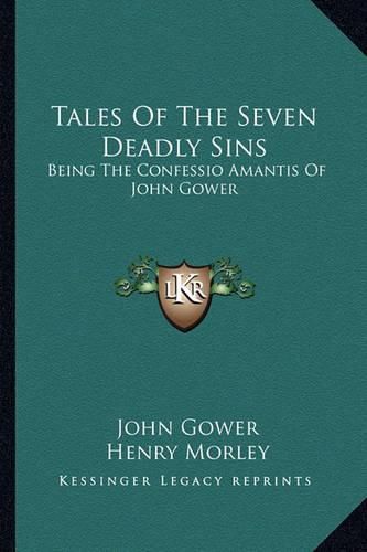 Tales of the Seven Deadly Sins: Being the Confessio Amantis of John Gower