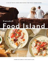 Cover image for Canada's Food Island: A Collection of Stories and Recipes from Prince Edward Island