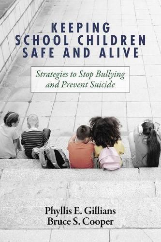 Cover image for Keeping School Children Safe and Alive: Strategies to Stop Bullying and Prevent Suicide