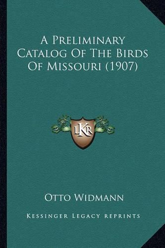 Cover image for A Preliminary Catalog of the Birds of Missouri (1907)