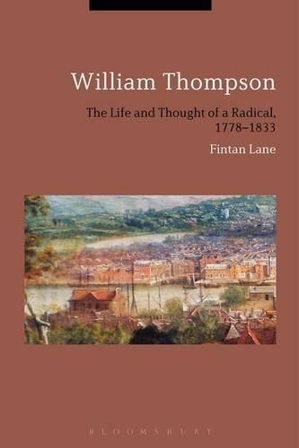 Cover image for William Thompson: The Life and Thought of a Radical, 1778-1833