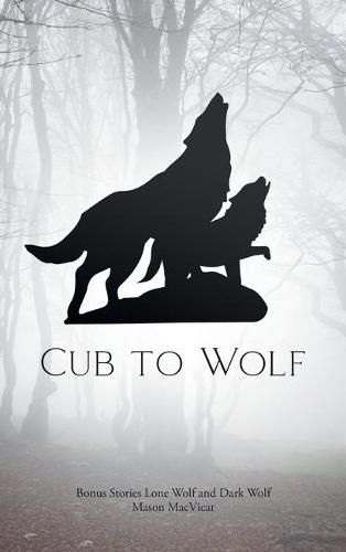 Cover image for Cub to Wolf: Bonus Stories Lone Wolf and Dark Wolf