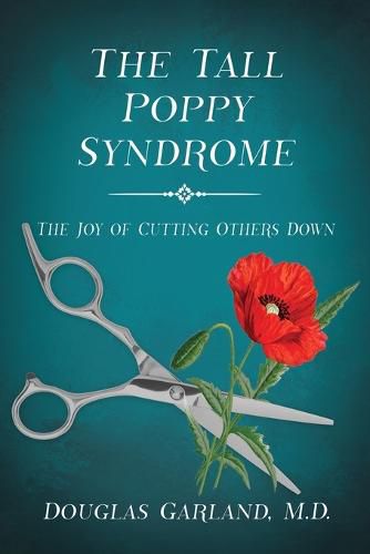 Cover image for The Tall Poppy Syndrome: The Joy of Cutting Others Down