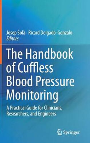 Cover image for The Handbook of Cuffless Blood Pressure Monitoring: A Practical Guide for Clinicians, Researchers, and Engineers