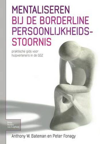 Mentaliseren Bij de Borderline Persoonlijkheidsstoornis: Praktische Gids Voor Hulpverleners in de Ggz