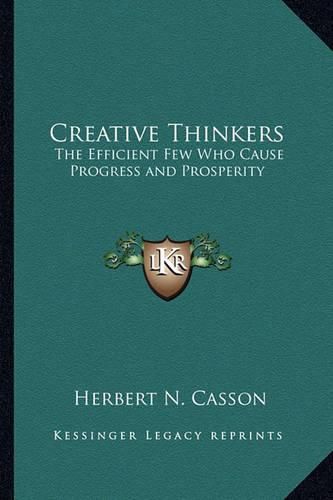 Cover image for Creative Thinkers: The Efficient Few Who Cause Progress and Prosperity