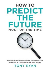 Cover image for How to Predict the Future most of the time