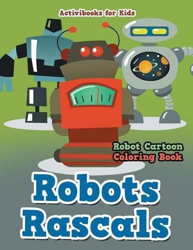 Cover image for Robots Rascals: Robot Cartoon Coloring Book