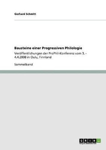 Cover image for Bausteine einer Progressiven Philologie: Veroeffentlichungen der ProPhil-Konferenz vom 3. - 4.4.2008 in Oulu, Finnland