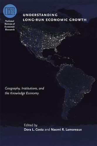 Cover image for Understanding Long-run Economic Growth: Geography, Institutions, and the Knowledge Economy