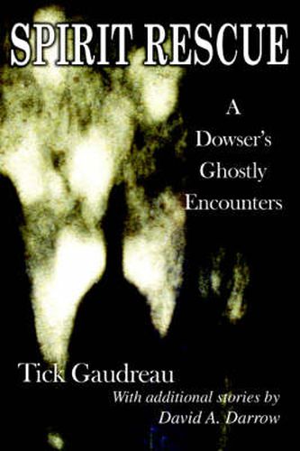 Spirit Rescue: A Dowser's Ghostly Encounters