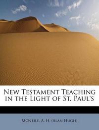 Cover image for New Testament Teaching in the Light of St. Paul's