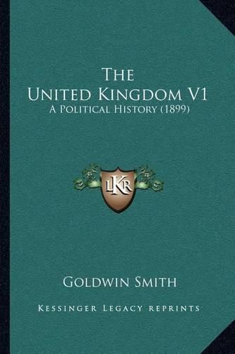 Cover image for The United Kingdom V1: A Political History (1899)