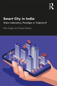 Cover image for Smart City in India: Urban Laboratory, Paradigm or Trajectory?