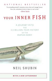 Cover image for Your Inner Fish: A Journey into the 3.5-Billion-Year History of the Human Body