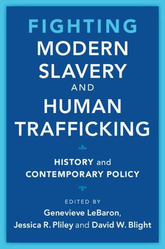 Fighting Modern Slavery and Human Trafficking: History and Contemporary Policy