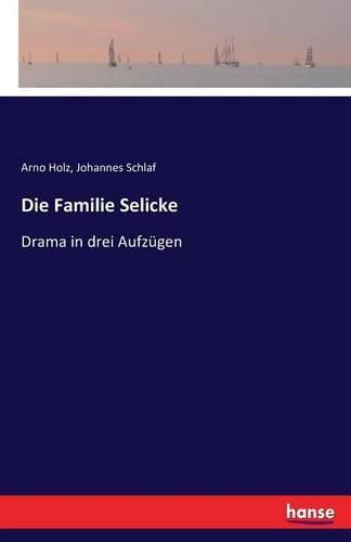 Die Familie Selicke: Drama in drei Aufzugen