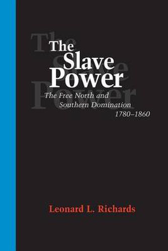 Cover image for The Slave Power: The Free North and Southern Domination, 1780-1860