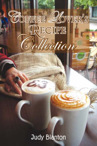 Cover image for Coffee Lover's Recipe Collection