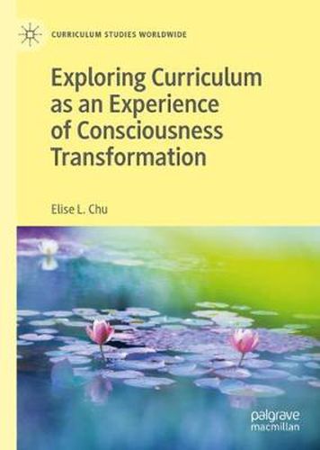 Cover image for Exploring Curriculum as an Experience of Consciousness Transformation