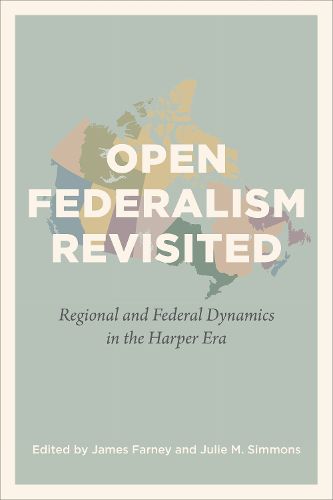 Cover image for Open Federalism Revisited: Regional and Federal Dynamics in the Harper Era