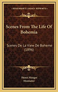 Cover image for Scenes from the Life of Bohemia: Scenes de La View de Boheme (1896)