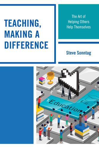 Cover image for Teaching, Making a Difference: The Art of Helping Others Help Themselves
