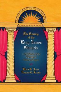 Cover image for The Coming of the King James Gospels: A Collation of the Translators' Work