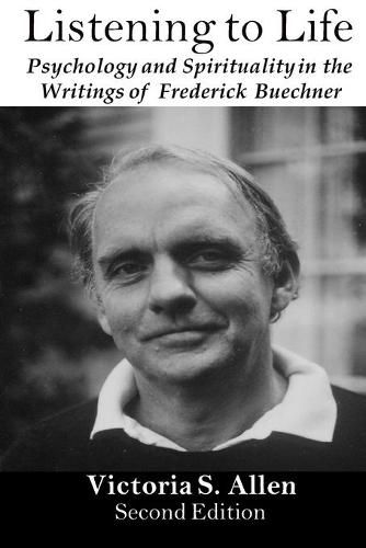 Cover image for Listening to Life: Psychology and Spirituality in the Writings of Frederick Buechner