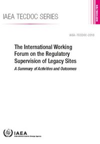 Cover image for The International Working Forum on the Regulatory Supervision of Legacy Sites