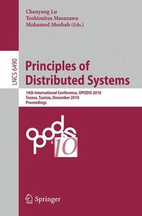 Cover image for Principles of Distributed Systems: 14th International Conference, OPODIS 2010, Tozeur, Tunisia, December 14-17, 2010. Proceedings