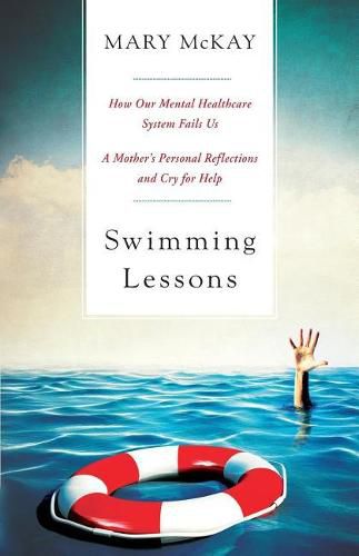 Cover image for Swimming Lessons: How Our Mental Healthcare System Fails Us; A Mother's Personal Reflections and Cry for Help