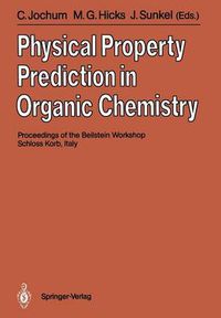 Cover image for Physical Property Prediction in Organic Chemistry: Proceedings of the Beilstein Workshop, 16-20th May, 1988, Schloss Korb, Italy