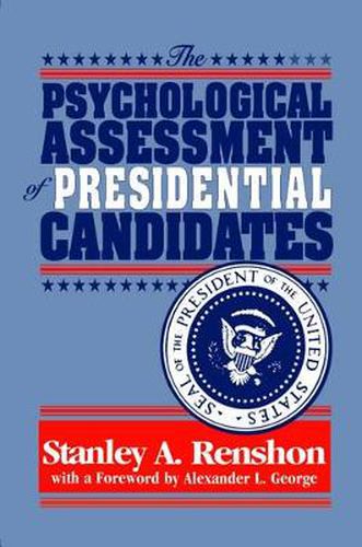 Cover image for The Psychological Assessment of Presidential Candidates