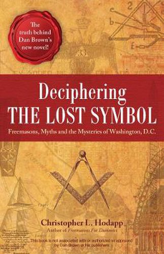 Cover image for Deciphering The Lost Symbol: Freemasons, Myths and the Mysteries of Washington, D.C.