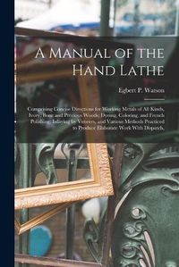 Cover image for A Manual of the Hand Lathe