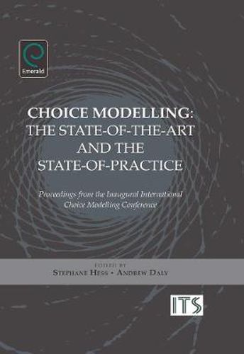 Cover image for Choice Modelling: The State-of-the-art and the State-of-practice - Proceedings from the Inaugural International Choice Modelling Conference