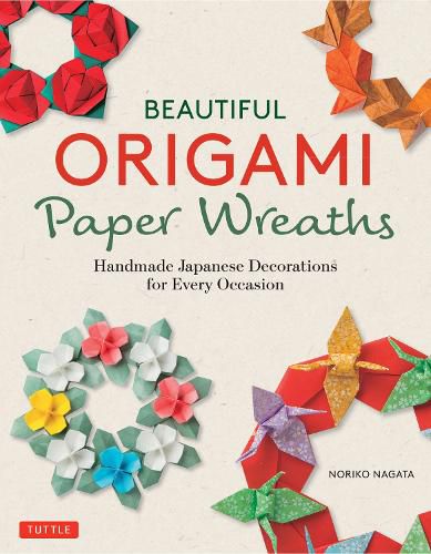 Cover image for Beautiful Origami Paper Wreaths: Handmade Japanese Decorations for Every Occasion