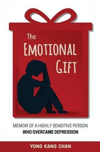 Cover image for The Emotional Gift: Memoir of a Highly Sensitive Person Who Overcame Depression