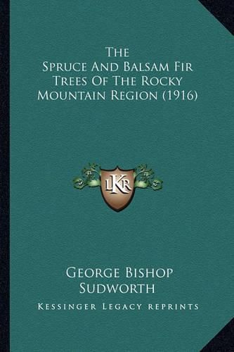 The Spruce and Balsam Fir Trees of the Rocky Mountain Region (1916)