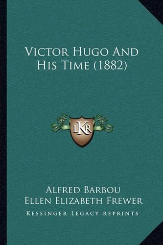 Victor Hugo and His Time (1882)