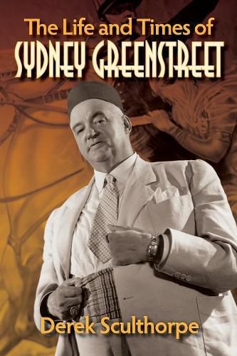 Cover image for The Life and Times of Sydney Greenstreet