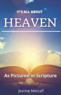 Cover image for It's All About Heaven: As Pictured in Scripture