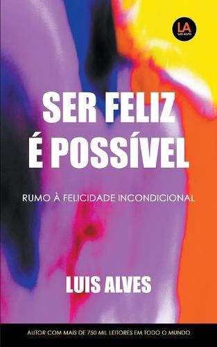 Cover image for Ser Feliz E Possivel: Rumo A Felicidade Incondicional