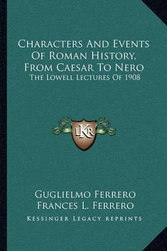 Cover image for Characters and Events of Roman History, from Caesar to Nero: The Lowell Lectures of 1908