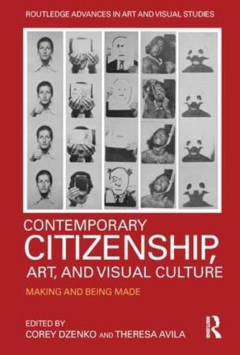 Cover image for Contemporary Citizenship, Art, and Visual Culture: Making and Being Made