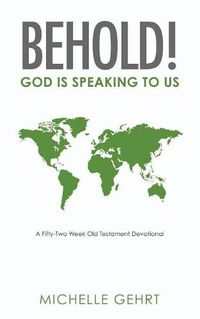 Cover image for Behold! God Is Speaking to Us: A Fifty-Two Week Old Testament Devotional